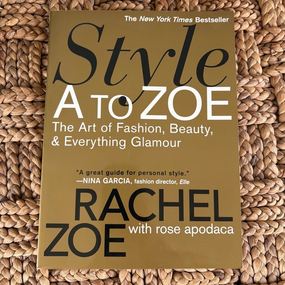 Rachel Zoe Other - Style A to Zoe: The Art of Fashion, Beauty, & Everything Glamour Book
